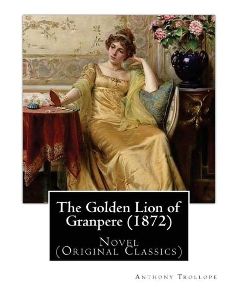 Cover for Anthony Trollope · The Golden Lion of Granpere (1872), By (Pocketbok) (2017)
