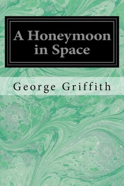 Cover for George Griffith · A Honeymoon in Space (Pocketbok) (2017)
