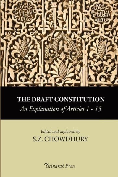 Cover for S Z Chowdhury · The Draft Constitution - An Explanation of Articles 1-15 (Taschenbuch) (2017)