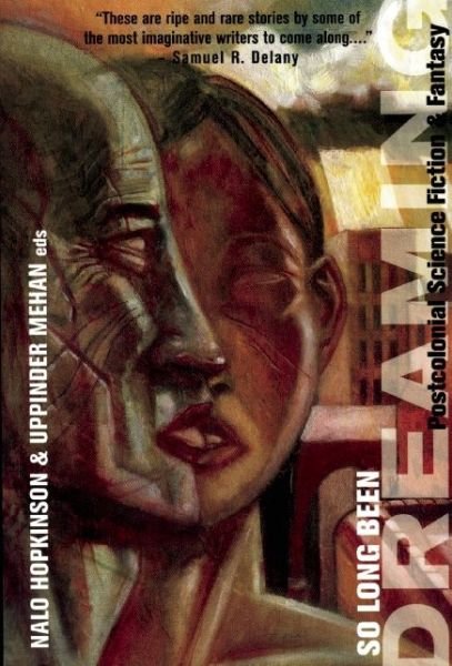 So Long Been Dreaming: Postcolonial Visions of the Future - Nalo Hopkinson - Books - Arsenal Pulp Press - 9781551521589 - July 1, 2004