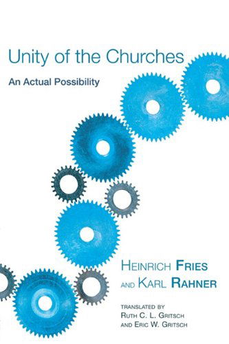 Unity of the Churches: an Actual Possibility - Heinrich Fries - Livros - Wipf & Stock Pub - 9781556357589 - 1 de agosto de 2008