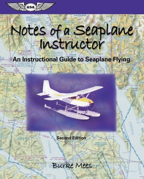 Cover for Burke Mees · Notes of a Seaplane Instructor: an Instructional Guide to Seaplane Flying (Paperback Book) [2 Rev edition] (2005)