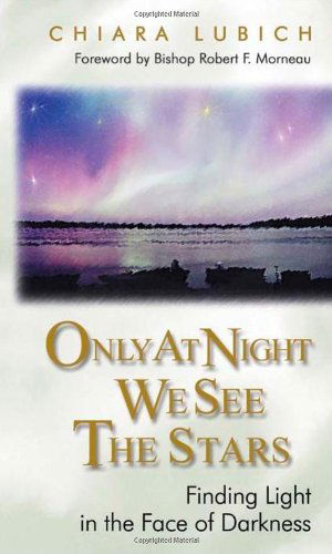 Only at Night We See the Stars: Finding Light in the Face of Darkness - Chiara Lubich - Books - New City Press - 9781565481589 - 2015