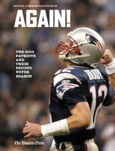 Cover for The Boston Globe · Again!: The 2003 Patriots' and Their Second Super Season (Hardcover Book) (2003)