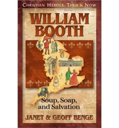 Cover for Janet Benge · William Booth: Soup, Soap and Salvation - Christian Heroes: then &amp; Now S. (Gebundenes Buch) (2002)