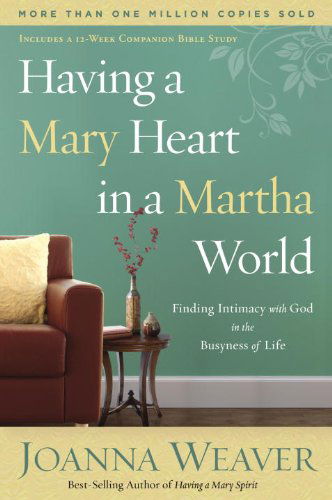 Cover for Joanna Weaver · Having a Mary Heart in a Martha World: Finding Intimacy with God in the Busyness of Life (Paperback Book) [Revised edition] (2000)