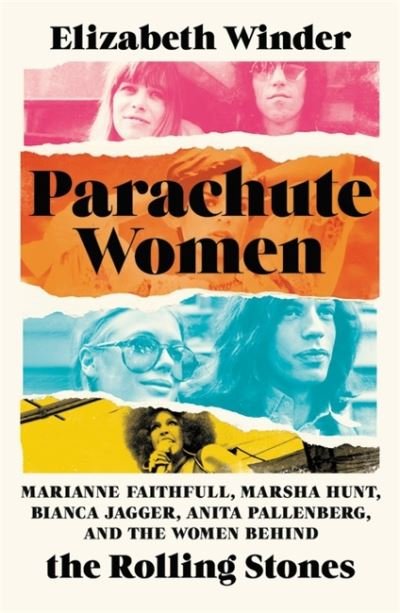 Cover for Elizabeth Winder · Parachute Women: Marianne Faithfull, Marsha Hunt, Bianca Jagger, Anita Pallenberg, and the Women Behind the Rolling Stones (Hardcover Book) (2023)