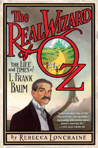 Cover for Rebecca Loncraine · The Real Wizard of Oz: the Life and Times of L. Frank Baum (Paperback Book) [Reprint edition] (2010)