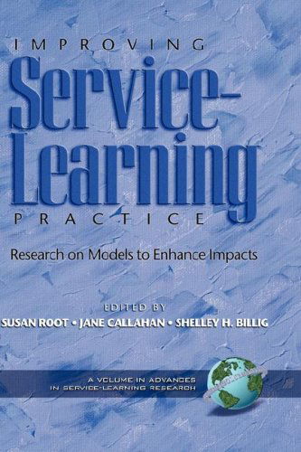 Improving Service-learning Practice: Research on Models to Enhance Impacts (Advances in Service-learning.) (Advances in Service-learning Research) - Susan Root - Books - Information Age Publishing - 9781593114589 - October 13, 2005