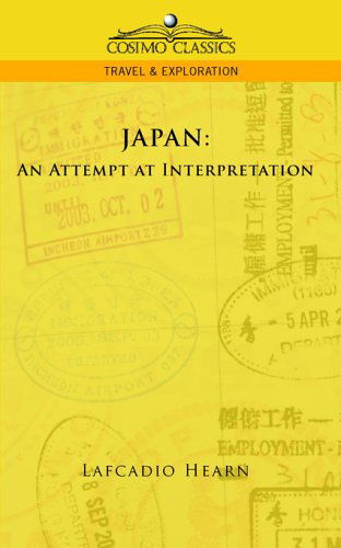 Japan: An Attempt at Interpretation - Lafcadio Hearn - Książki - Cosimo Classics - 9781596056589 - 1 grudnia 2005