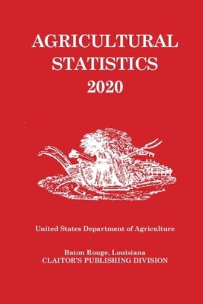 Agricultural Statistics 2020 - Ngss - Books - Claitor's Pub Division - 9781598049589 - February 1, 2021