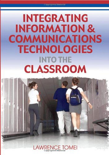 Cover for Lawrence A. Tomei · Integrating Information &amp; Communications Technologies into the Classroom (Hardcover Book) (2006)