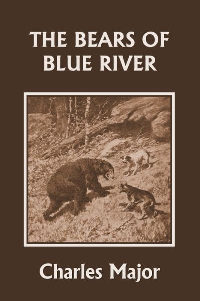 Cover for Charles Major · The Bears of Blue River (Yesterday's Classics) (Paperback Book) (2022)