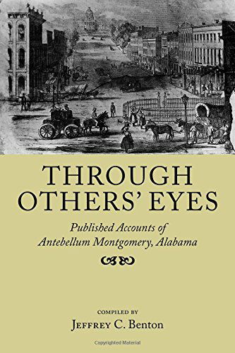 Cover for Jeffrey C. Benton · Through Others' Eyes: Published Accounts of Antebellum Montgomery, Alabama (Pocketbok) (2014)