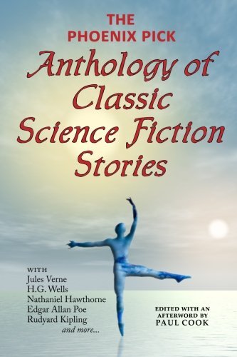 Cover for Paul Cook · The Phoenix Pick Anthology of Classic Science Fiction Stories: Verne, Wells, Kipling, Hawthorne &amp; More) (Paperback Book) (2008)