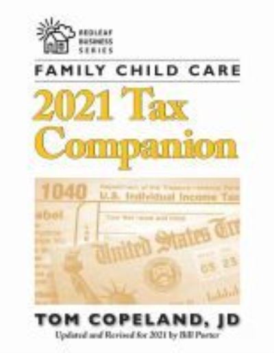 Family Child Care 2021 Tax Companion - Redleaf Business Series - Tom Copeland - Kirjat - Redleaf Press - 9781605547589 - maanantai 30. toukokuuta 2022