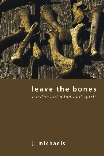 Cover for J. Michaels · Leave the Bones (Paperback Bog) (2010)