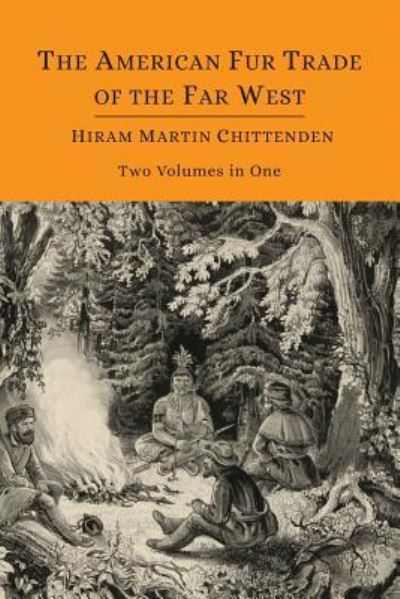 Cover for Hiram Martin Chittenden · The American Fur Trade of the Far West [Two Volumes in One] (Paperback Book) (2014)