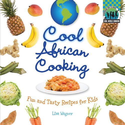 Cover for Lisa Wagner · Cool African Cooking: Fun and Tasty Recipes for Kids (Cool World Cooking) (Hardcover Book) (2011)