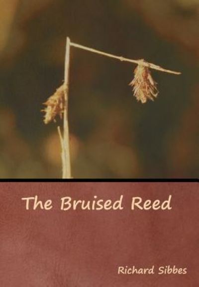 Cover for Richard Sibbes · The Bruised Reed (Hardcover Book) (2019)