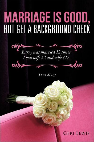 Cover for Geri Lewis · Marriage is Good, but Get a Background Check (Pocketbok) (2011)