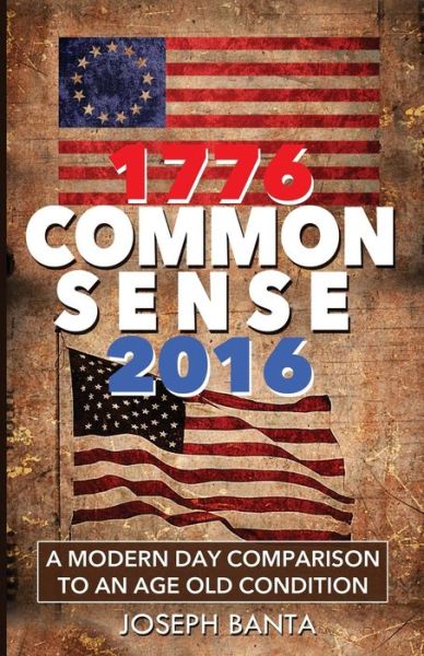 Cover for Joseph Banta · 1776 - Commonsense - 2016 : A Modern Day Comparison to an Age Old Condition (Taschenbuch) (2016)