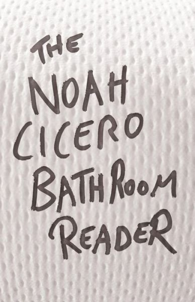 Cover for Noah Cicero · The Noah Cicero Bathroom Reader (Pocketbok) (2014)