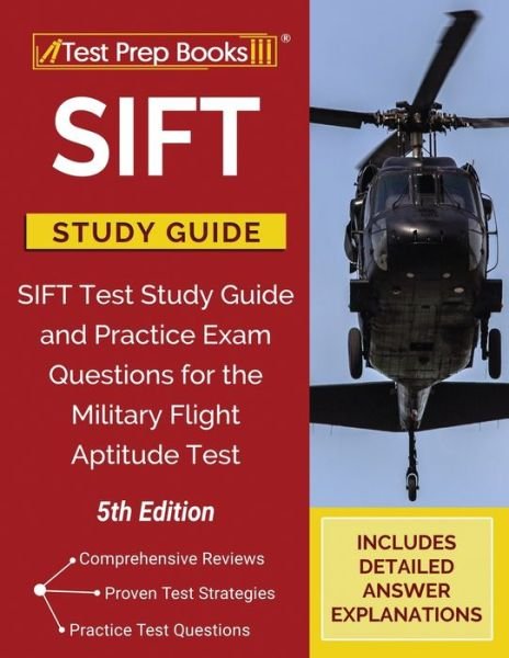 SIFT Study Guide: SIFT Test Study Guide and Practice Exam Questions for the Military Flight Aptitude Test [5th Edition] - Tpb Publishing - Kirjat - Test Prep Books - 9781628458589 - keskiviikko 5. elokuuta 2020
