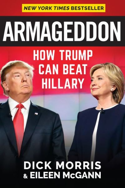 Cover for Dick Morris · Armageddon: How Trump Can Beat Hillary (Hardcover Book) (2016)