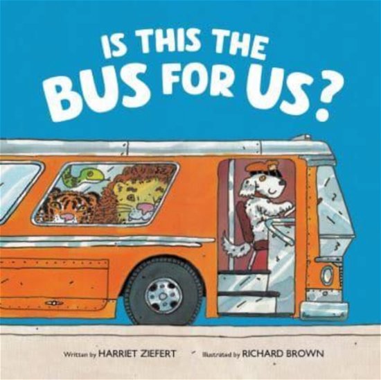 Cover for Harriet Ziefert · Is This the Bus for Us? (Hardcover Book) (2023)