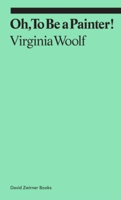 Cover for Virginia Woolf · Oh, To Be a Painter! - Ekphrasis (Paperback Book) (2021)