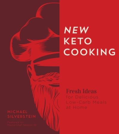 Cover for Michael Silverstein · New Keto Cooking: Fresh Ideas for Delicious Low-Carb Meals at Home (Paperback Book) (2021)