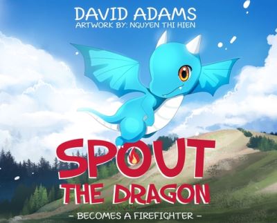 Cover for David Adams · Spout the Dragon Becomes a Firefighter (Buch) (2020)