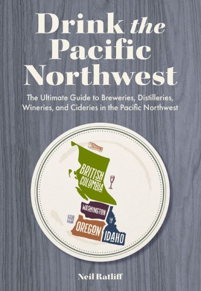 Cover for Neil Ratliff · Drink the Northwest (Book) (2024)