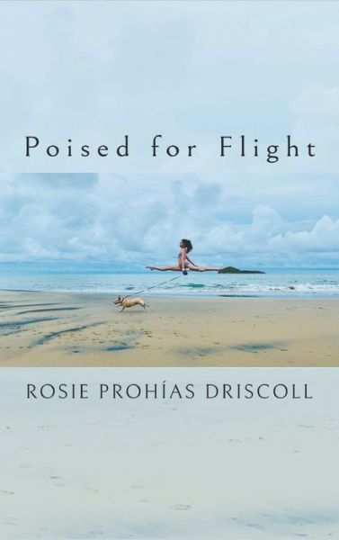 Cover for Rosie Prohías Driscoll · Poised for Flight (Book) (2022)