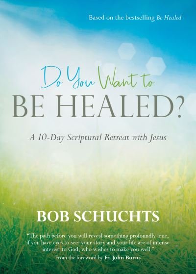 Cover for Bob Schuchts · Do You Want to Be Healed? (Taschenbuch) (2022)