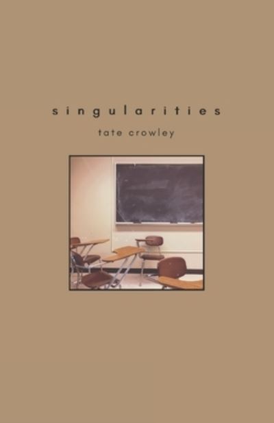 Cover for Tate Crowley · Singularities (Paperback Book) (2020)