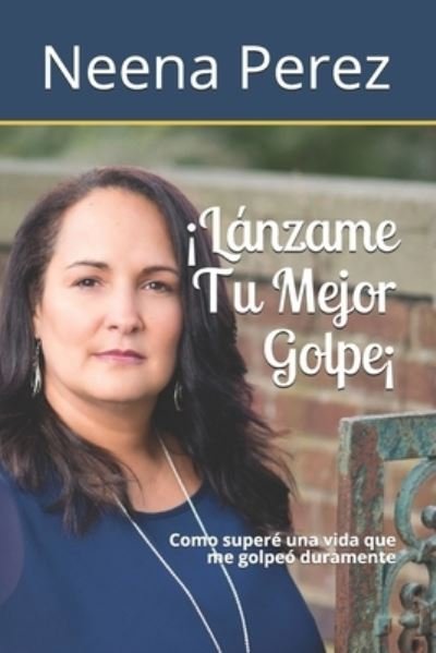 Cover for Neena Perez · Lanzame Tu Mejor Golpe! (Paperback Bog) (2019)