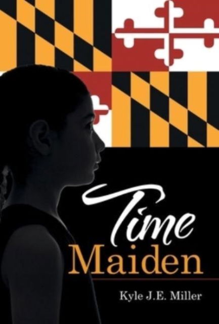 Cover for Kyle J E Miller · Time Maiden (Hardcover Book) (2021)