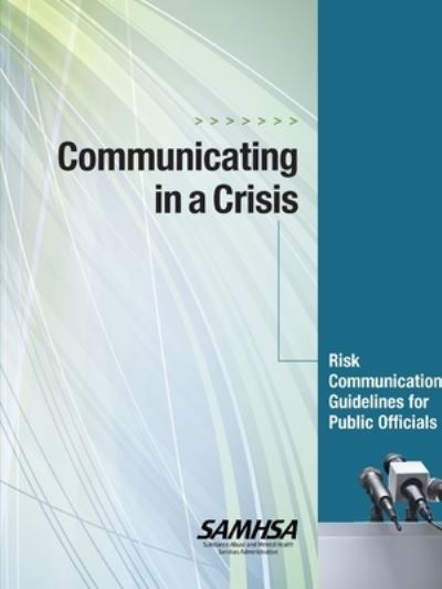 Communicating in a Crisis: Risk Communication Guidelines for Public Officials - Substance Abuse and Mental Health Services Administration - Books - Lulu.com - 9781678031589 - March 21, 2020