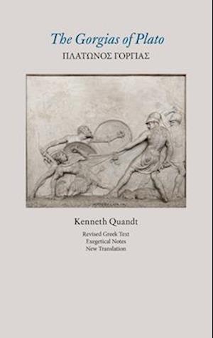 Cover for Kenneth Quandt · The Gorgias of Plato (Revised Text, Exegetical Notes, New Translation) (Hardcover Book) (2024)