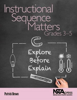 Cover for Patrick Brown · Instructional Sequence Matters, Grades 3–5: Explore Before Explain (Paperback Book) (2020)