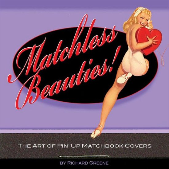 Cover for Richard Greene · Matchless Beauties: The Art Of Pin-Up Matchbook Covers (Paperback Bog) (2019)