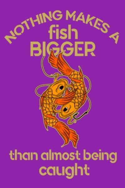 Cover for Amanda Yoos · Nothing Makes A Fish Bigger Than Almost Being Caught (Paperback Book) (2019)