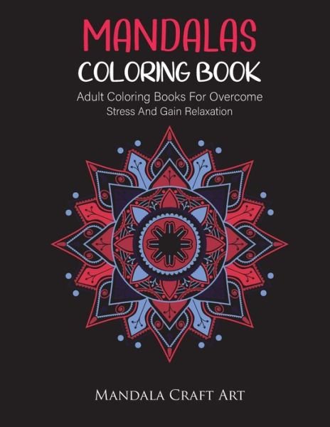 Mandalas Coloring Book - Mandala Craft Art - Libros - Independently Published - 9781702286589 - 24 de octubre de 2019