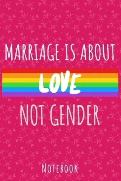Marriage is about love not gender - Lgbt Lifestyle Publishing - Bøger - Independently Published - 9781702608589 - 25. oktober 2019