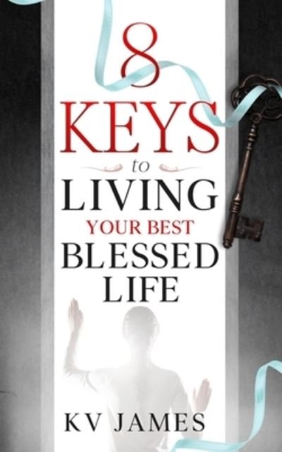 Cover for Kv James · 8 Keys to Living Your Best Blessed Life (Paperback Bog) (2019)