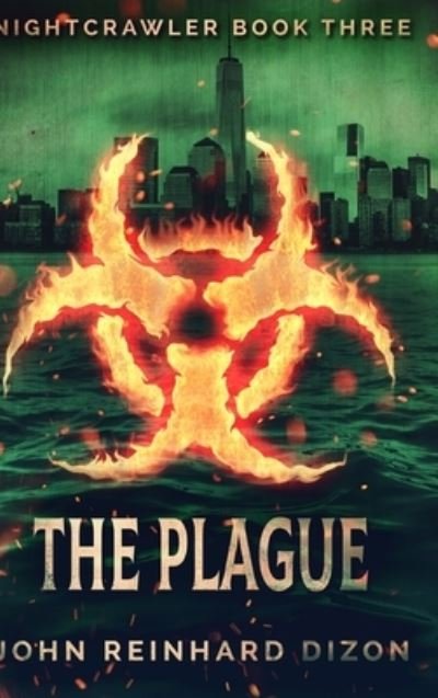 Cover for John Reinhard Dizon · The Plague (Nightcrawler Book 3) (Hardcover Book) (2021)