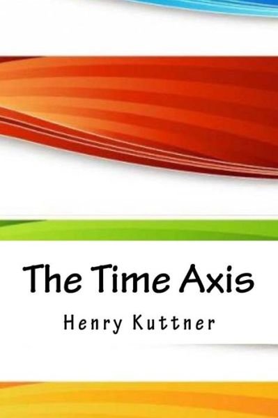Cover for Henry Kuttner · The Time Axis (Paperback Book) (2018)