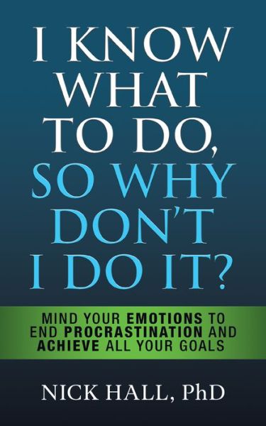 Cover for Nick Hall · I Know What to Do So Why Don't I Do It? - Second Edition: The New Science of Self-Discipline (Hardcover Book) (2022)